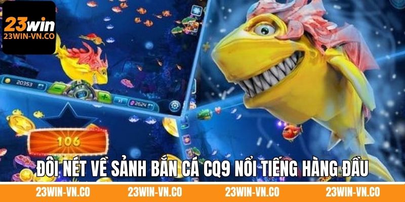 Đôi nét về sảnh bắn cá CQ9 nổi tiếng hàng đầu