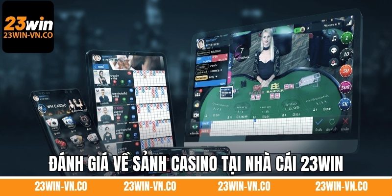 Đánh giá về sảnh casino tại nhà cái 23Win