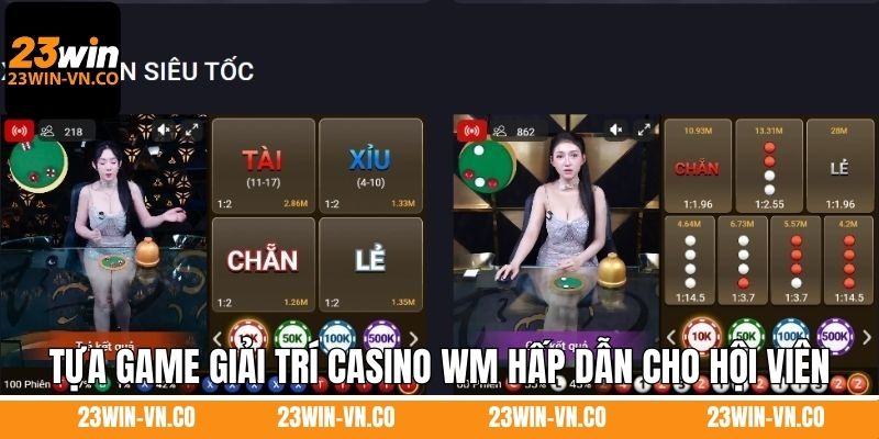 Tựa game giải trí casino WM hấp dẫn cho hội viên