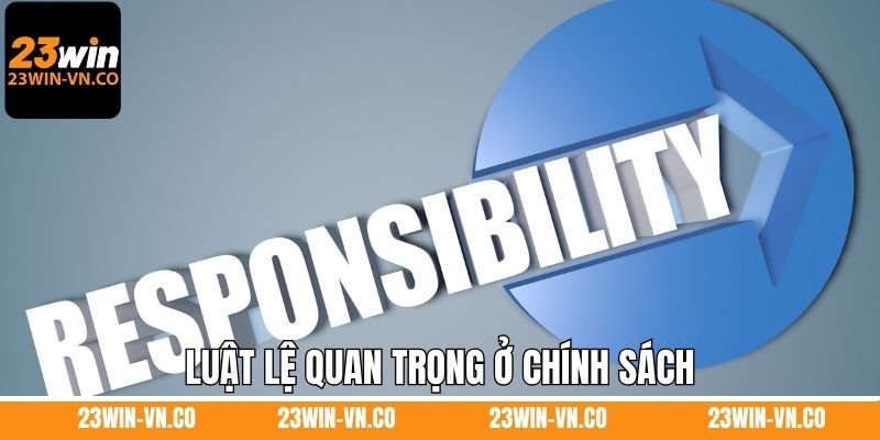 Chơi Có Trách Nhiệm 2 Luật lệ quan trọng ở chính sách mà hội viên cần nắm rõ
