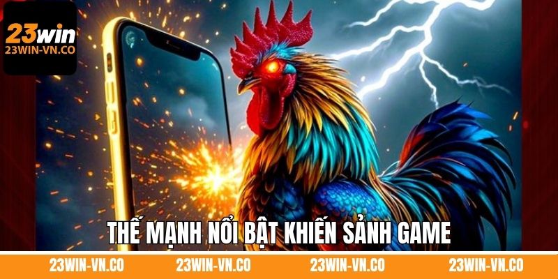 Thế mạnh nổi bật khiến sảnh game được nhiều người yêu thích