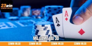 MG Game Bài 3D 23Win - Trải Nghiệm Giải Trí Sống Động Top 1