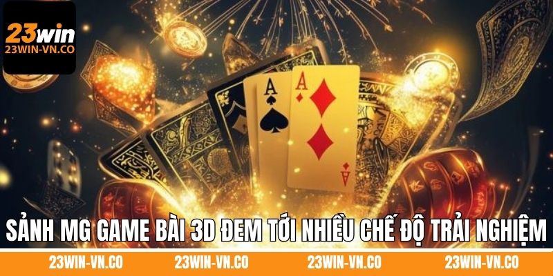 Sảnh MG game bài 3D đem tới nhiều chế độ trải nghiệm