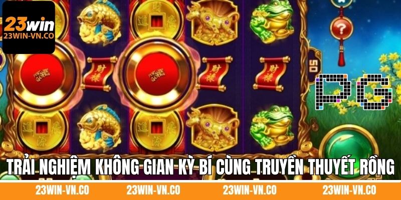 Trải nghiệm không gian kỳ bí cùng truyền thuyết Rồng