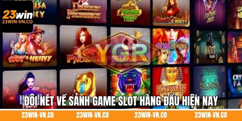 Đôi nét về sảnh game slot hàng đầu hiện nay